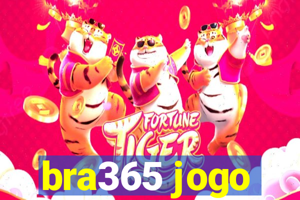 bra365 jogo